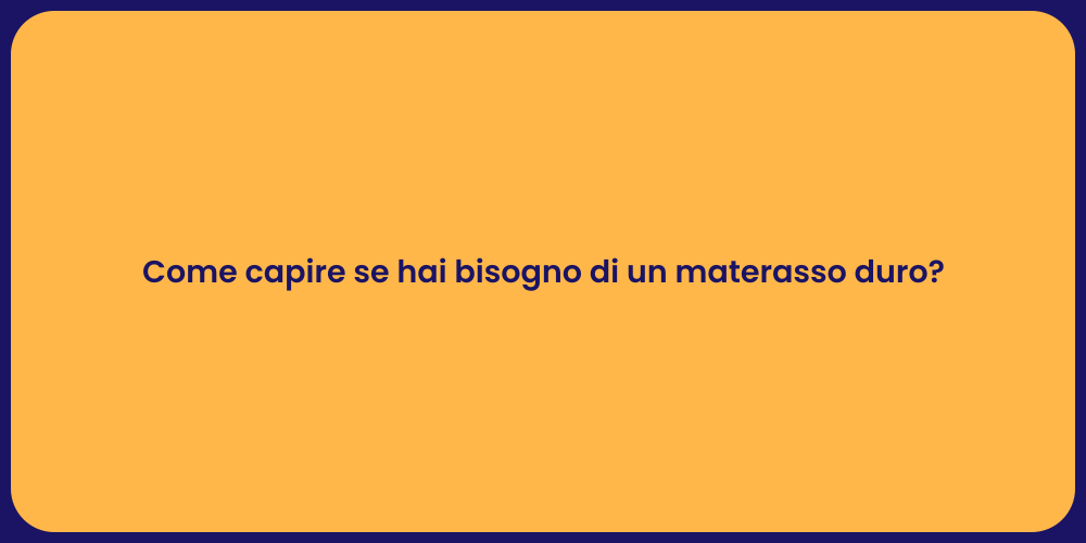 Materasso Duro: È Quello Giusto per Te?