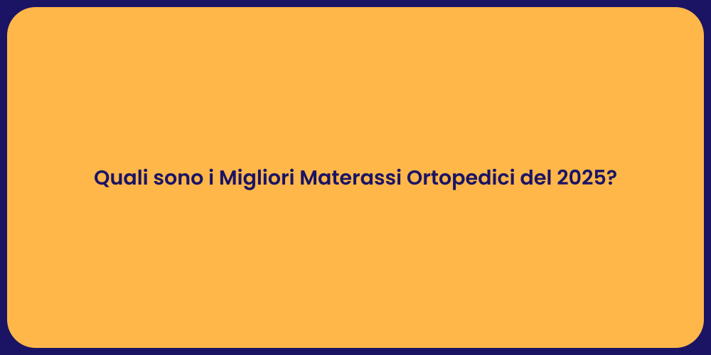 Quali sono i Migliori Materassi Ortopedici del 2025?