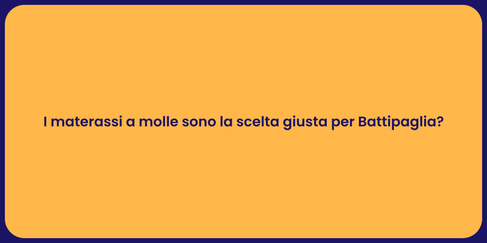 I materassi a molle sono la scelta giusta per Battipaglia?