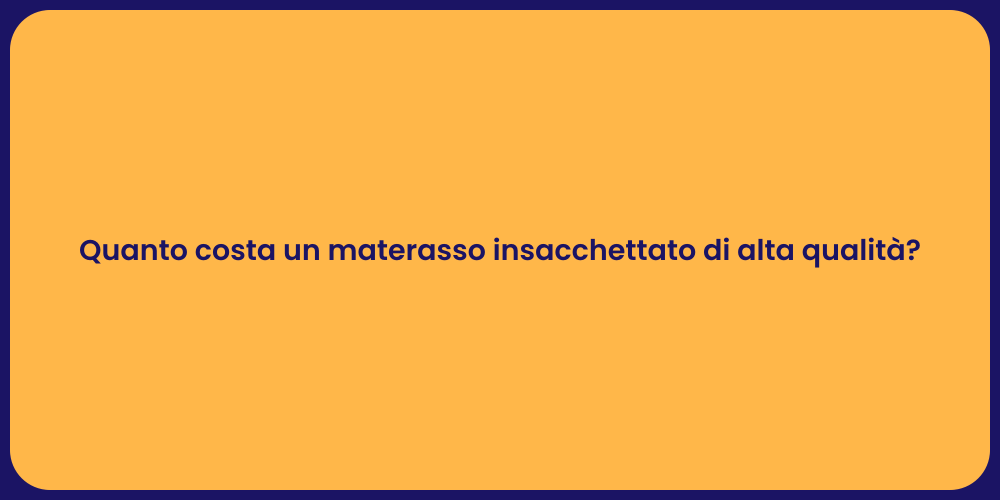 Quanto costa un materasso insacchettato di alta qualità?