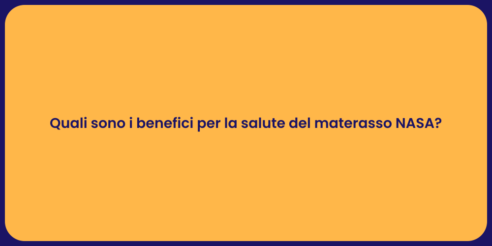 Quali sono i benefici per la salute del materasso NASA?