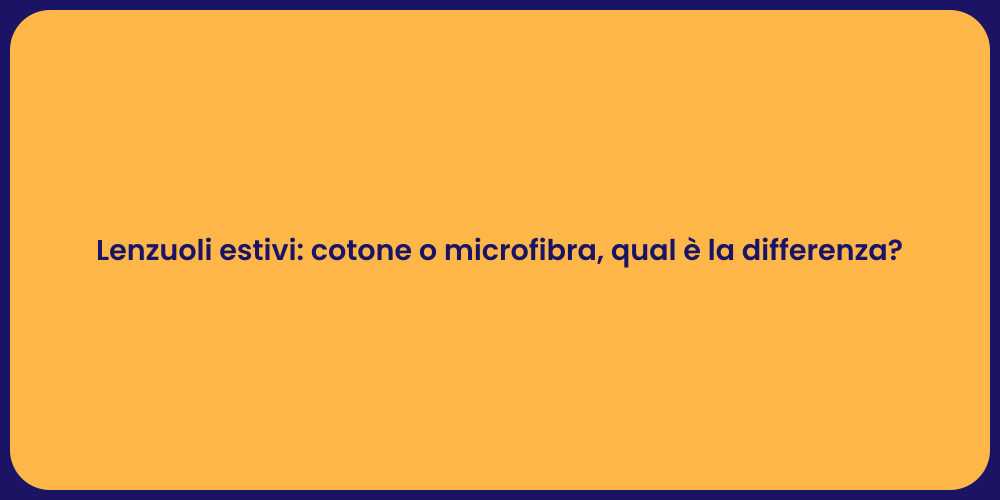 Lenzuoli estivi: cotone o microfibra, qual è la differenza?