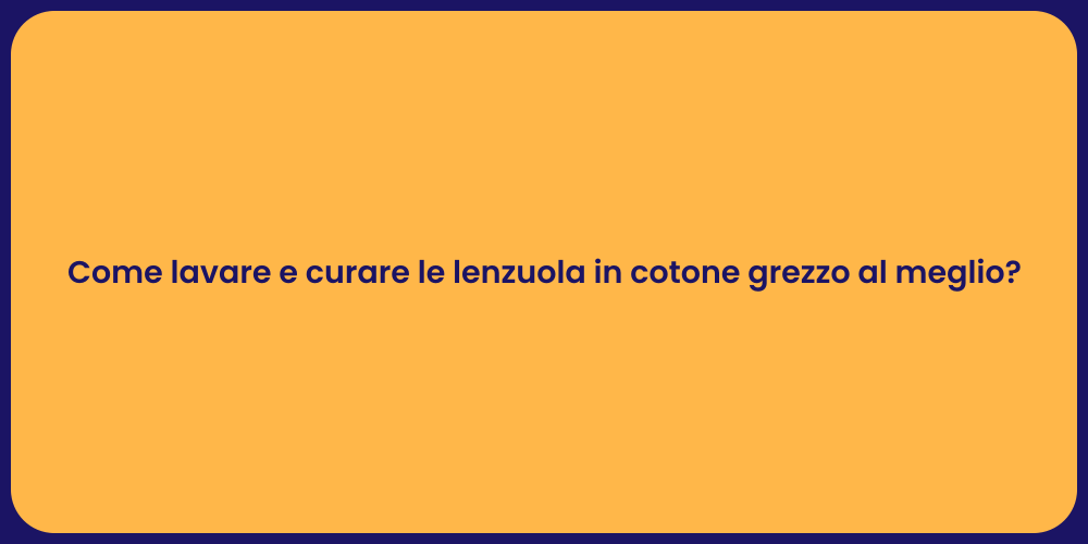 Come lavare e curare le lenzuola in cotone grezzo al meglio?