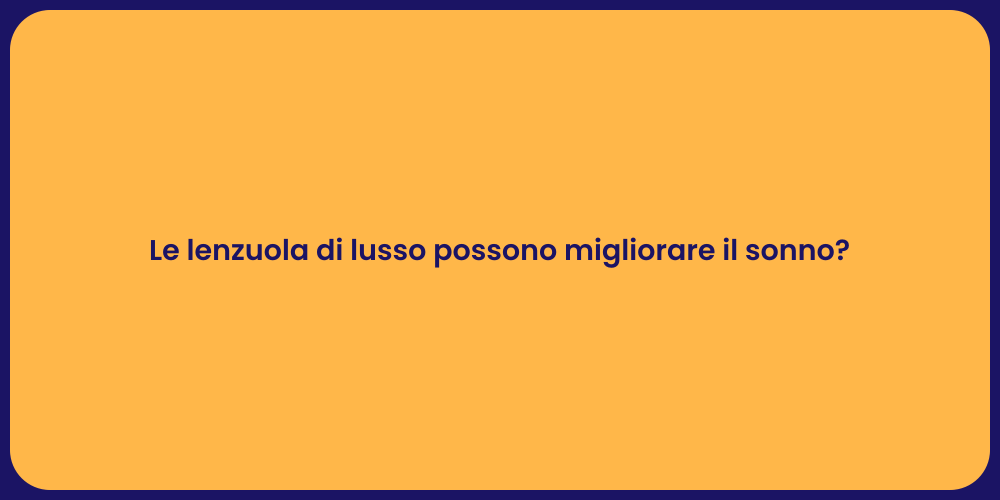 Le lenzuola di lusso possono migliorare il sonno?