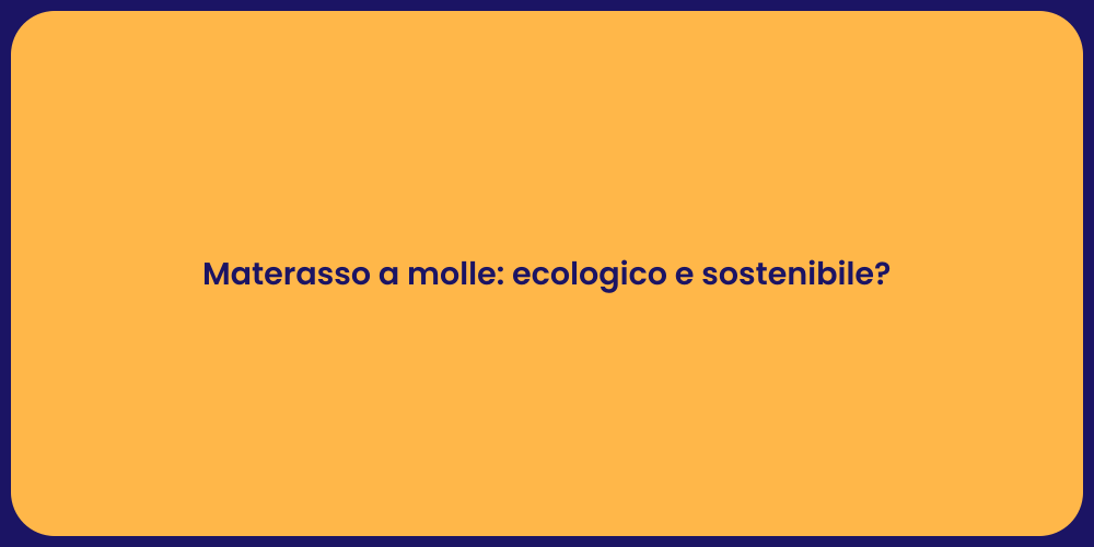 Materasso a molle: ecologico e sostenibile?
