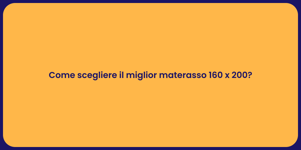 Come scegliere il miglior materasso 160 x 200?