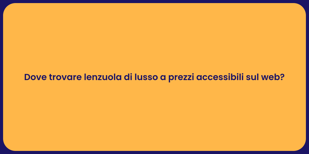 Dove trovare lenzuola di lusso a prezzi accessibili sul web?