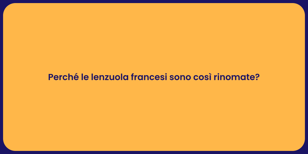 Perché le lenzuola francesi sono così rinomate?