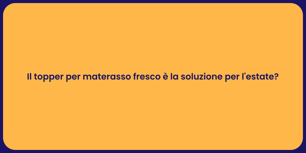 Il topper per materasso fresco è la soluzione per l'estate?