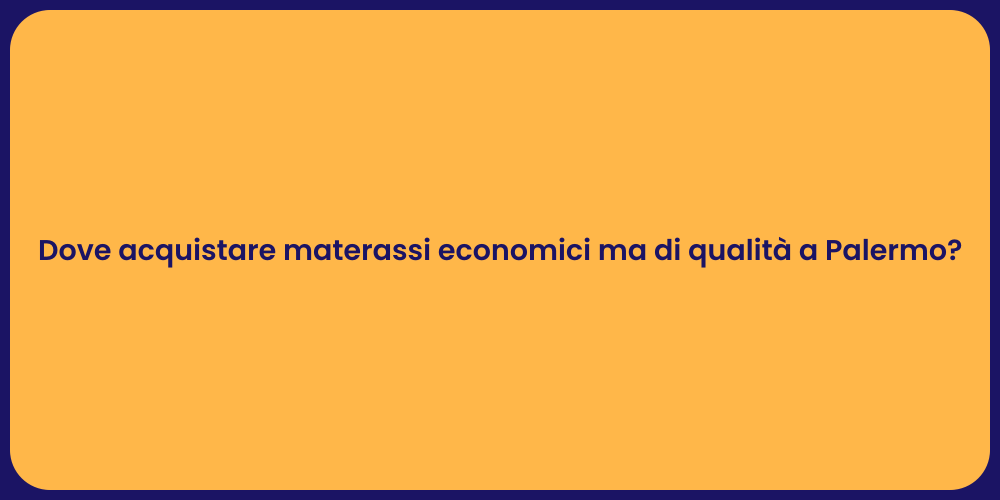 Dove acquistare materassi economici ma di qualità a Palermo?