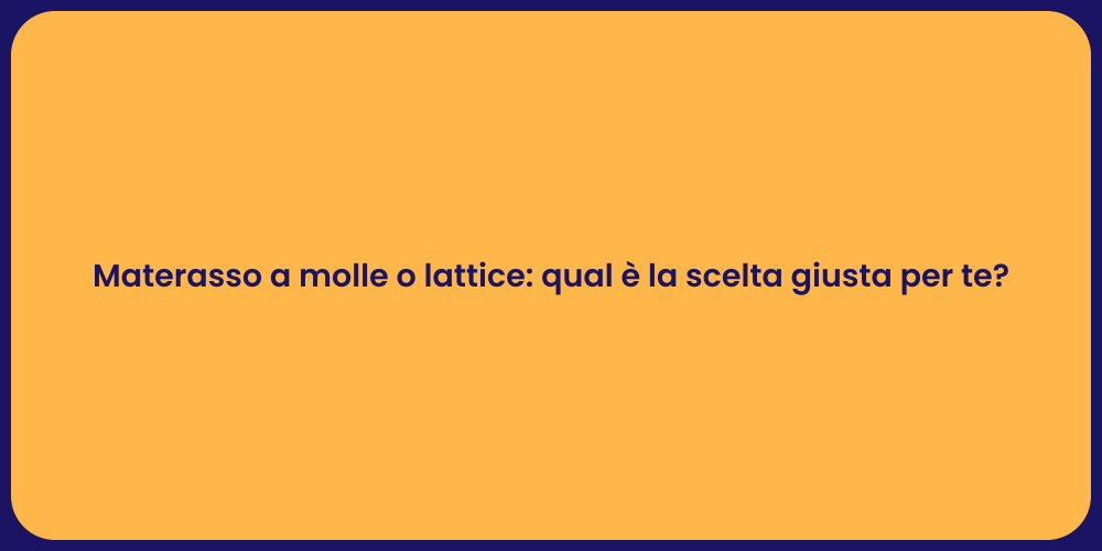 Materasso a molle o lattice: qual è la scelta giusta per te?