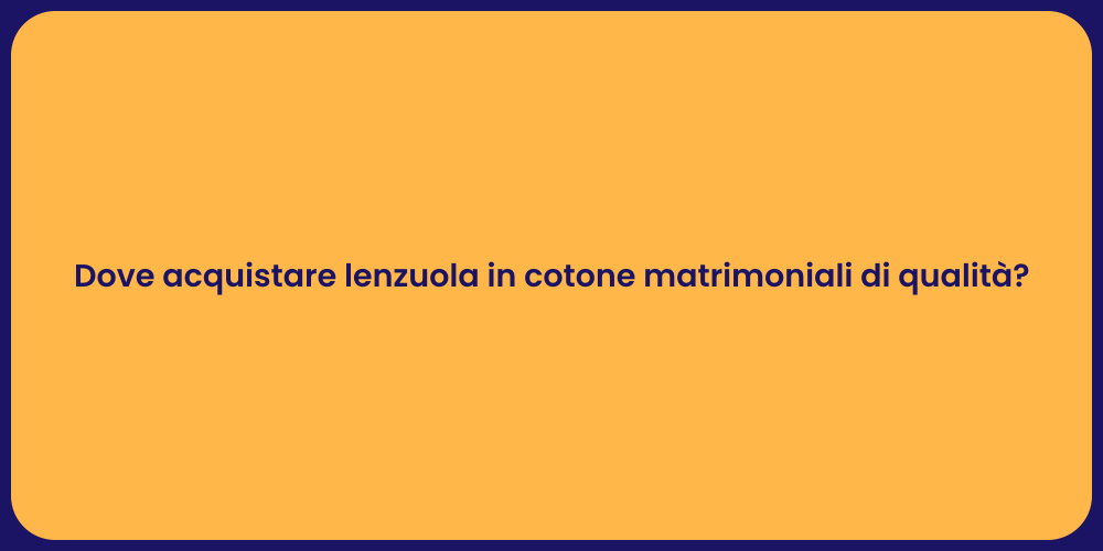 Dove acquistare lenzuola in cotone matrimoniali di qualità?