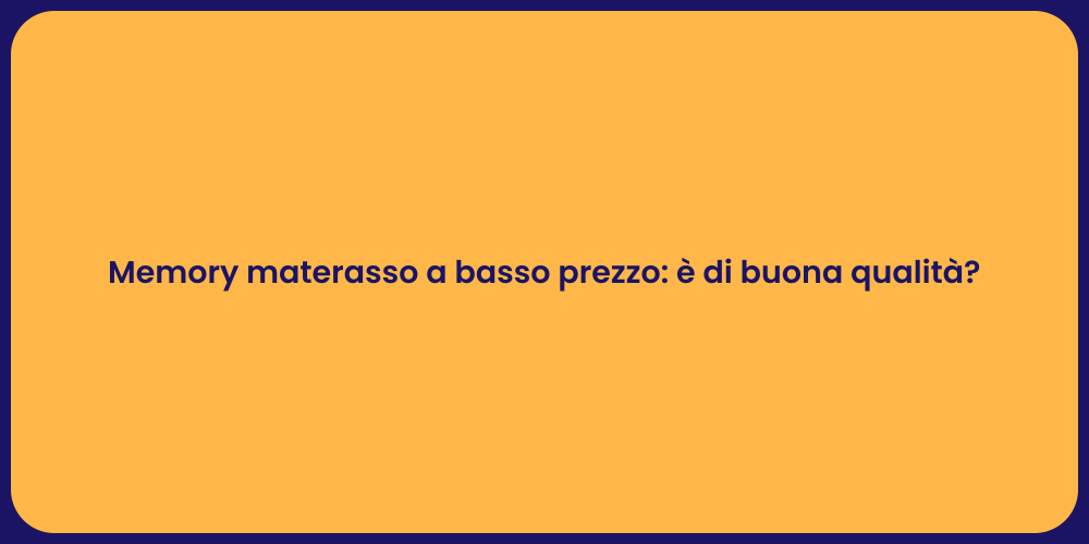 Memory materasso a basso prezzo: è di buona qualità?