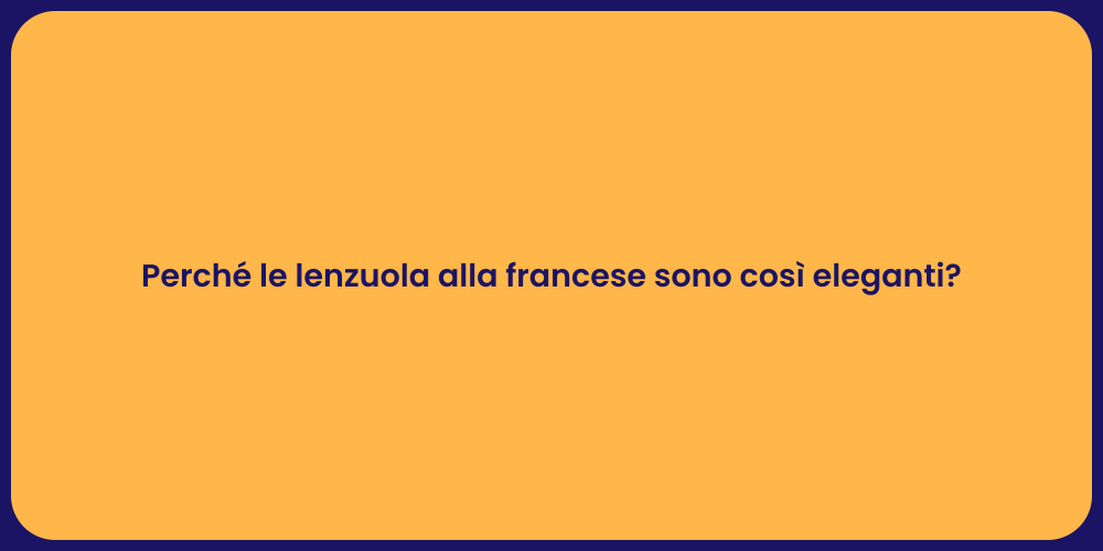 Perché le lenzuola alla francese sono così eleganti?