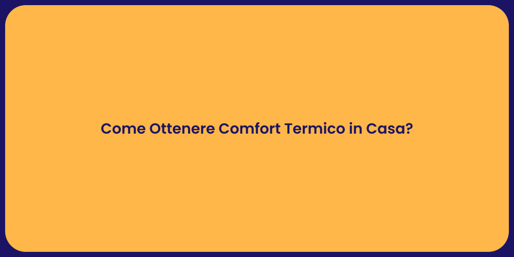 Come Ottenere Comfort Termico in Casa?