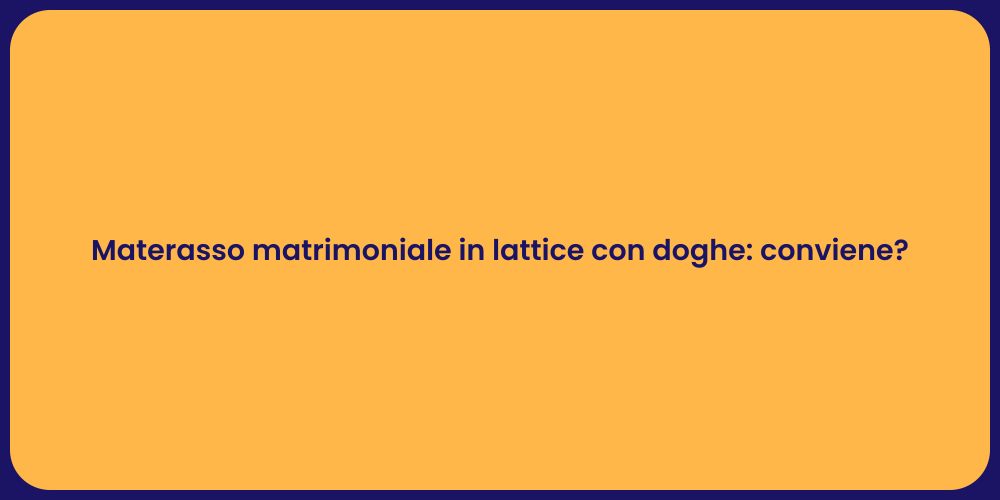 Materasso matrimoniale in lattice con doghe: conviene?