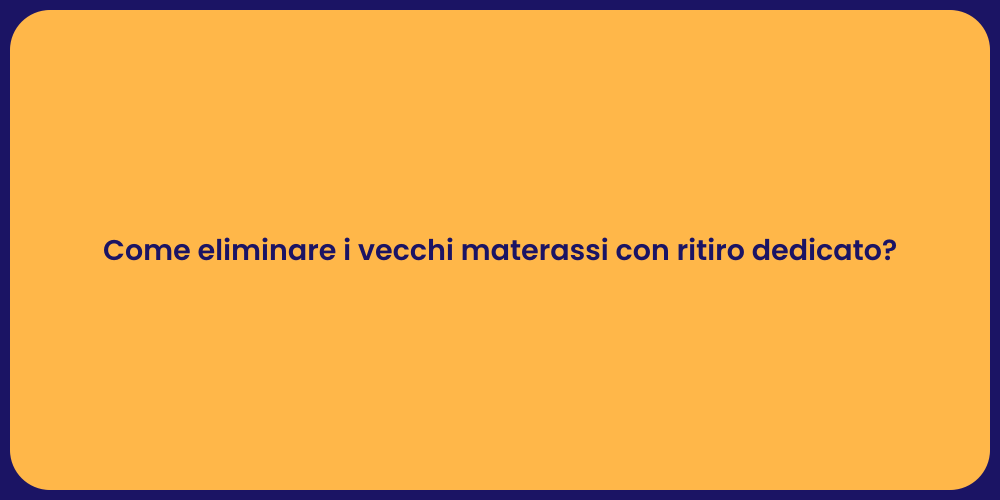 Come eliminare i vecchi materassi con ritiro dedicato?