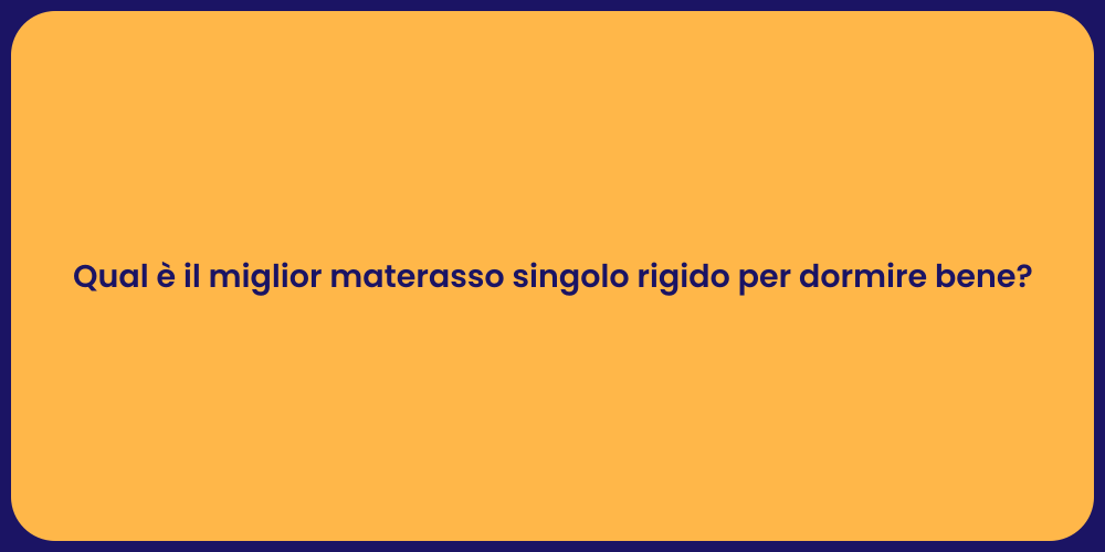 Top Materassi Singoli Rigidi 2023