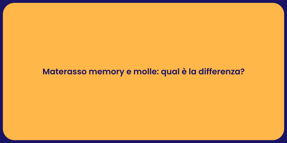 Materasso memory e molle: qual è la differenza?