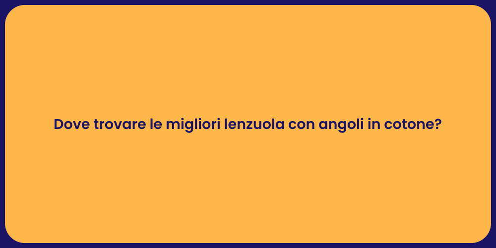 Dove trovare le migliori lenzuola con angoli in cotone?