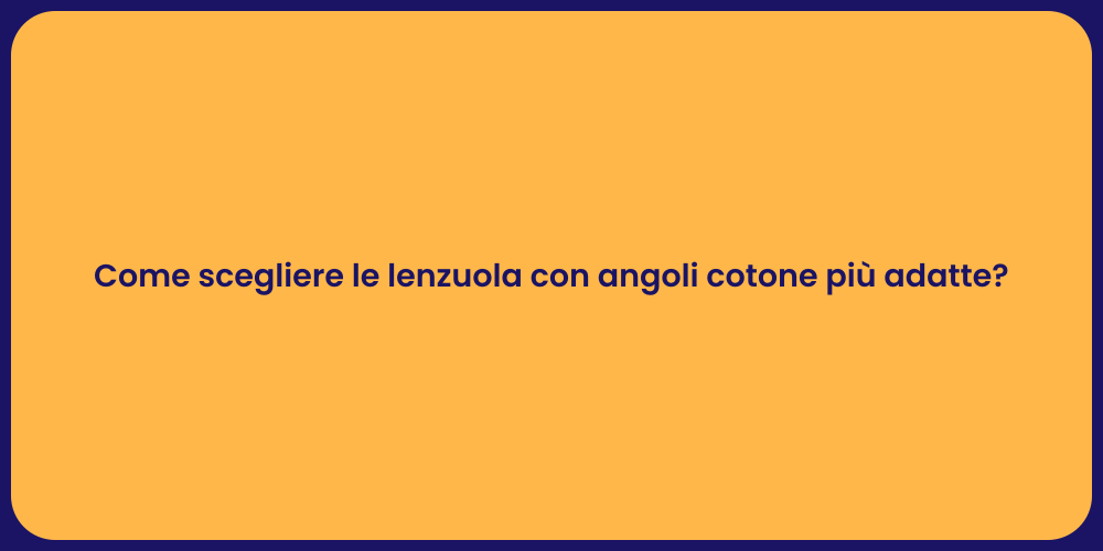 Come scegliere le lenzuola con angoli cotone più adatte?