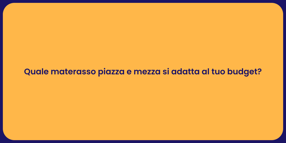 Quale materasso piazza e mezza si adatta al tuo budget?