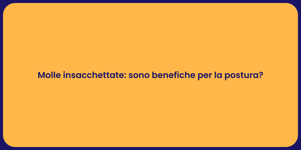 Molle insacchettate: sono benefiche per la postura?