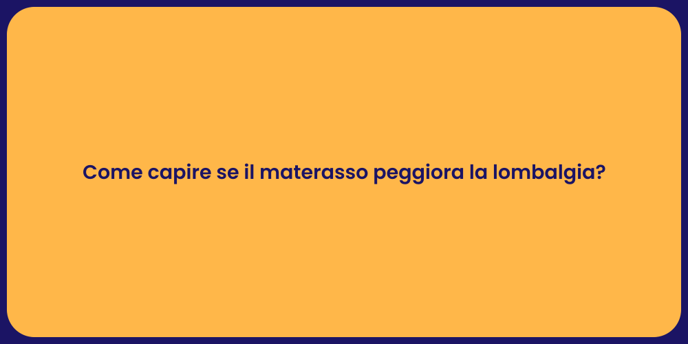 Materasso e dolore lombare: guida utile
