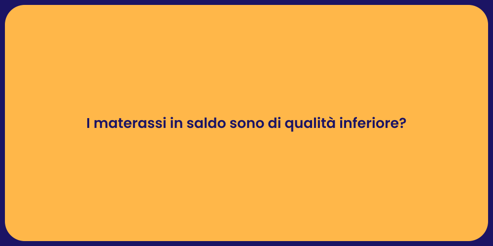 I materassi in saldo sono di qualità inferiore?