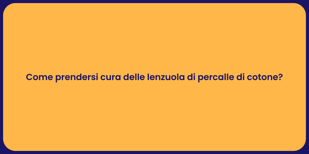 Come prendersi cura delle lenzuola di percalle di cotone?