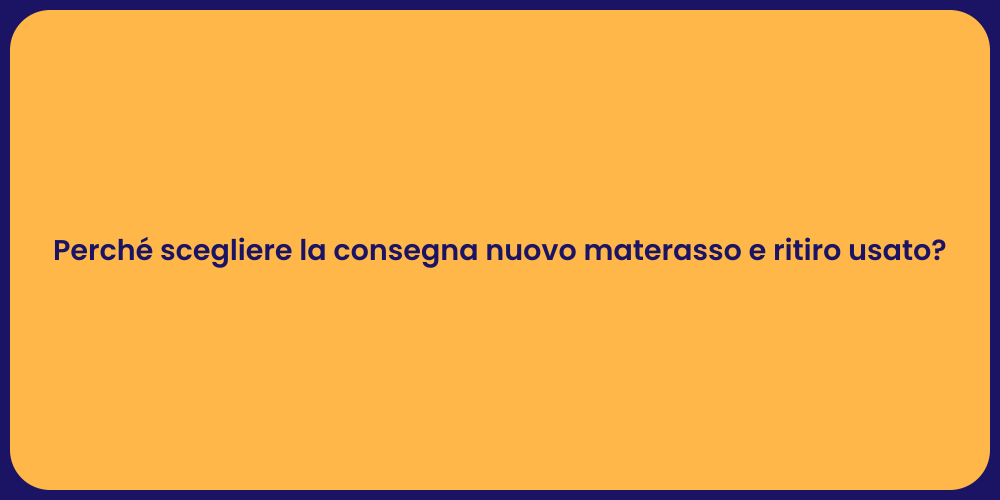 Perché scegliere la consegna nuovo materasso e ritiro usato?