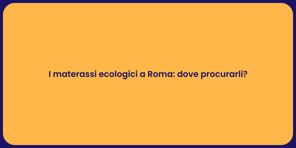 I materassi ecologici a Roma: dove procurarli?