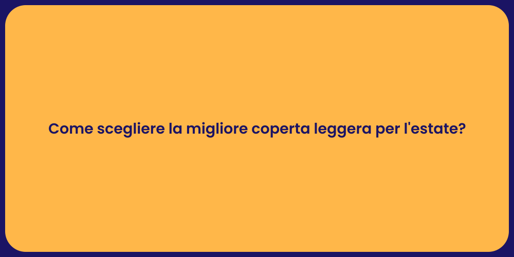 Come scegliere la migliore coperta leggera per l'estate?