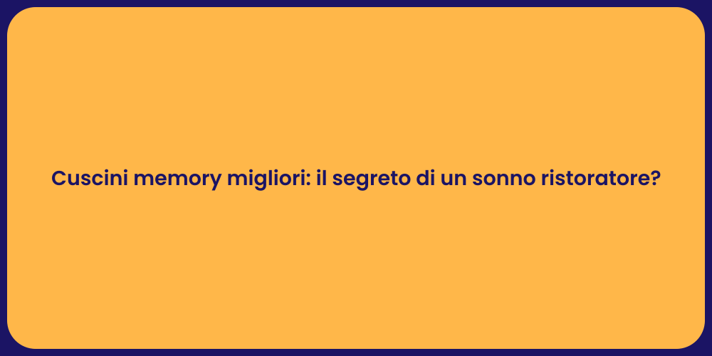 Cuscini memory migliori: il segreto di un sonno ristoratore?