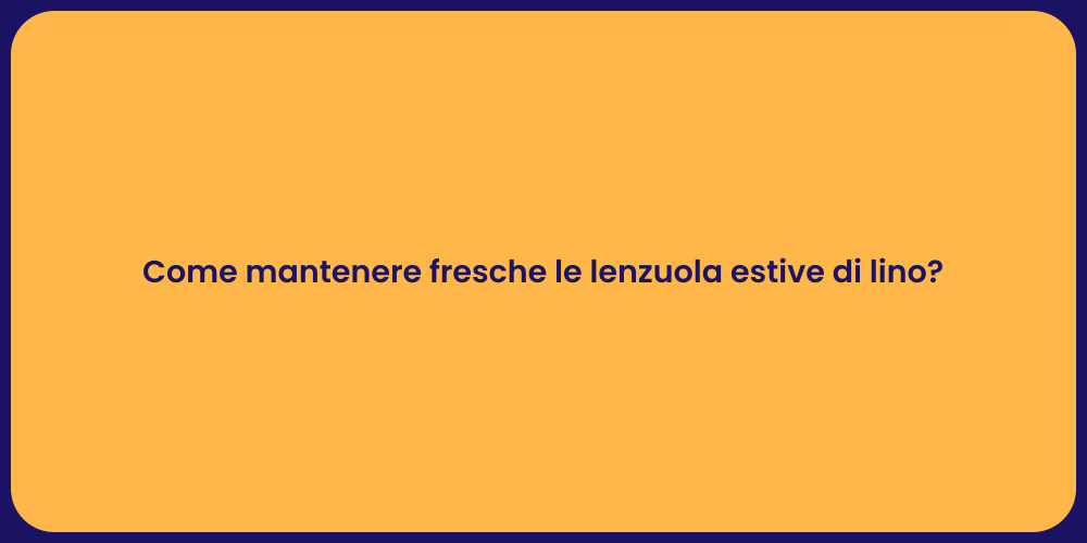 Come mantenere fresche le lenzuola estive di lino?