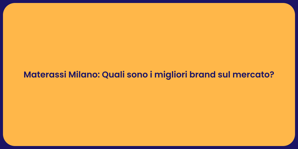 Materassi Milano: Quali sono i migliori brand sul mercato?