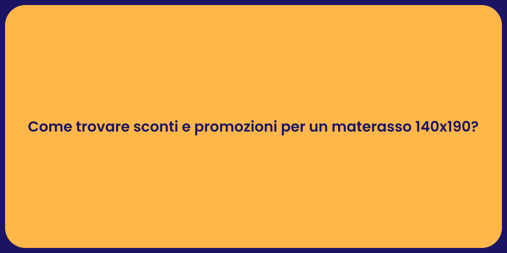 Come trovare sconti e promozioni per un materasso 140x190?