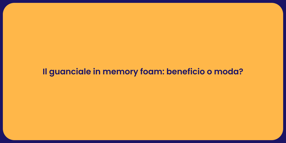 Il guanciale in memory foam: beneficio o moda?