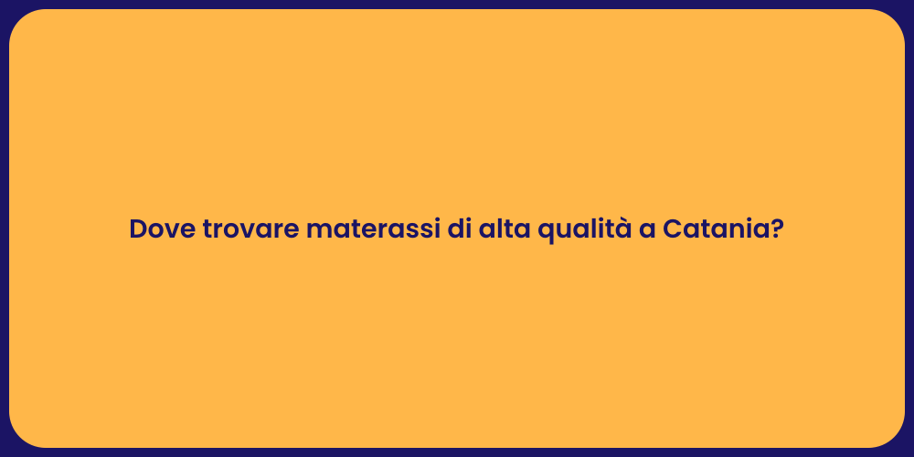 Dove trovare materassi di alta qualità a Catania?