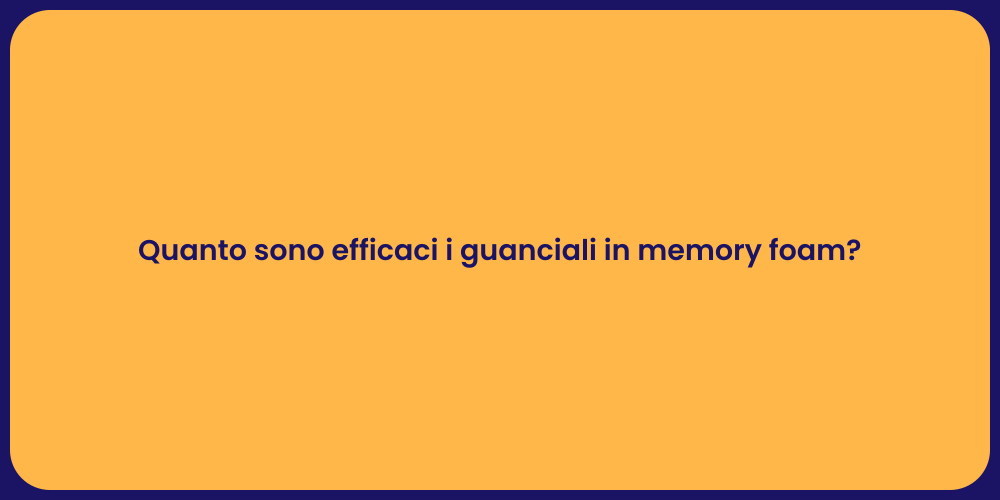 Quanto sono efficaci i guanciali in memory foam?