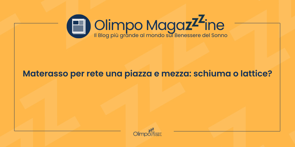 Materasso per rete una piazza e mezza: schiuma o lattice?