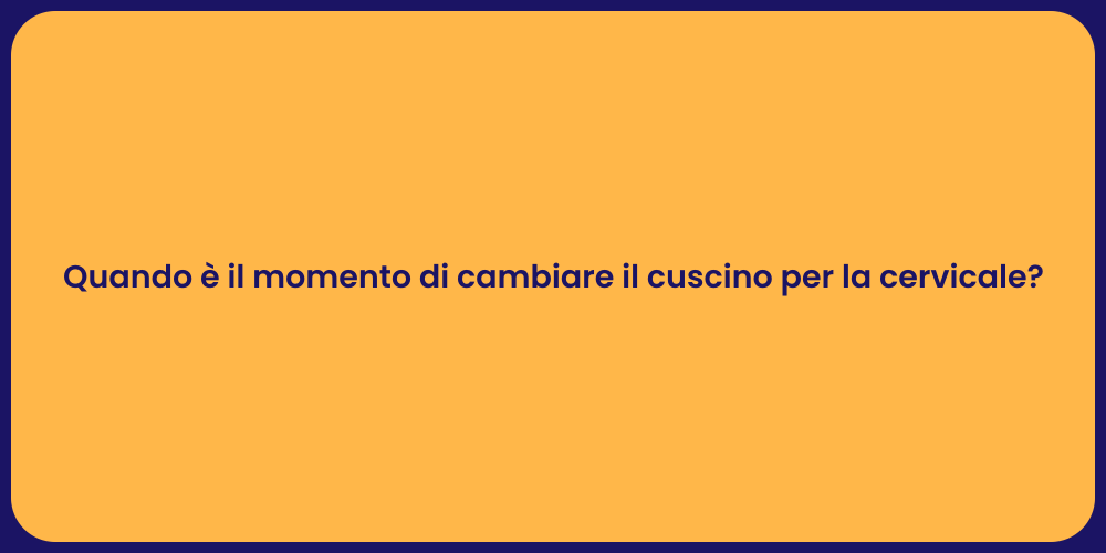Quando è il momento di cambiare il cuscino per la cervicale?