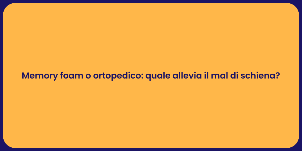 Memory foam o ortopedico: quale allevia il mal di schiena?