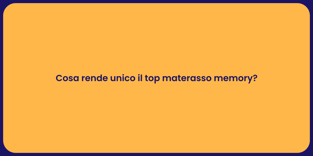 Cosa rende unico il top materasso memory?