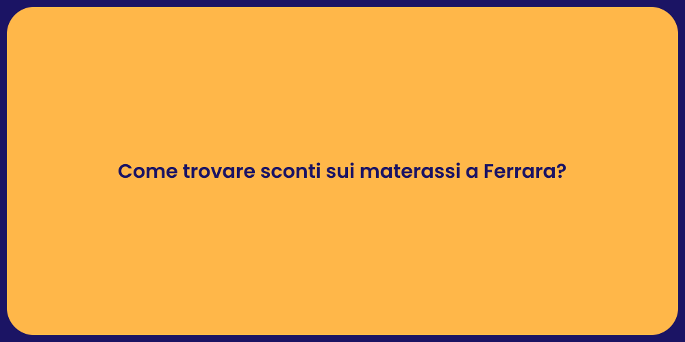 Come trovare sconti sui materassi a Ferrara?