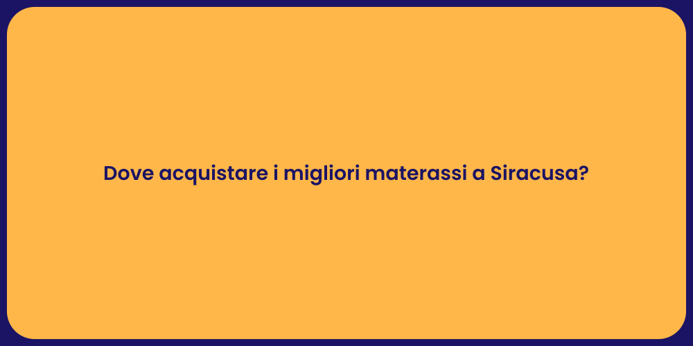 Dove acquistare i migliori materassi a Siracusa?
