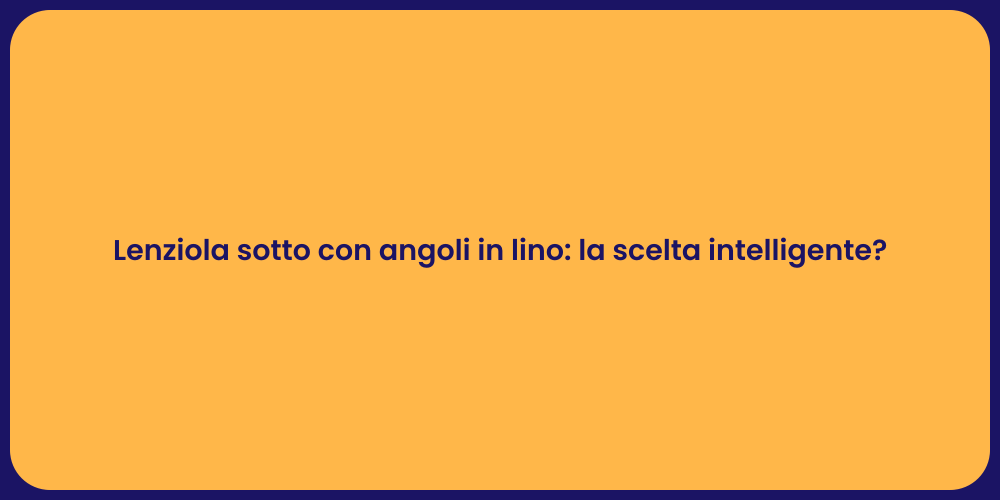 Lenziola sotto con angoli in lino: la scelta intelligente?
