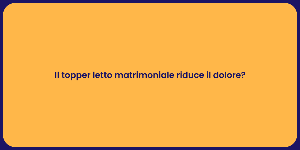Il topper letto matrimoniale riduce il dolore?