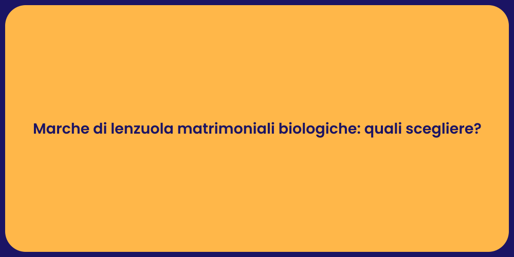 Marche di lenzuola matrimoniali biologiche: quali scegliere?
