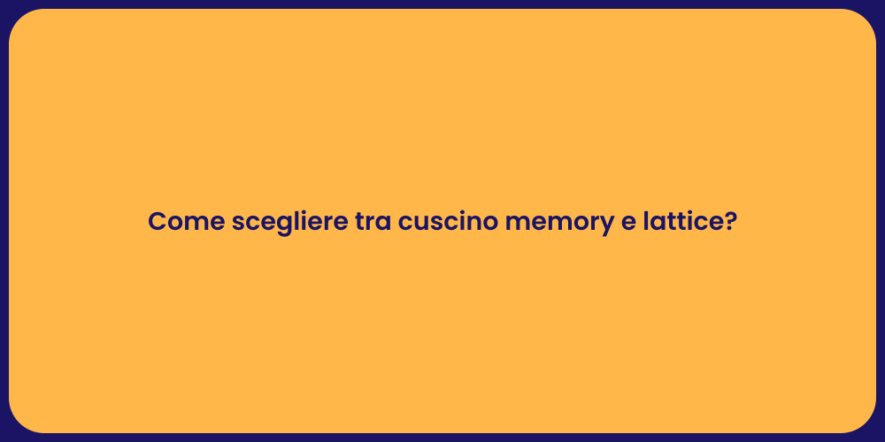 Come scegliere tra cuscino memory e lattice?